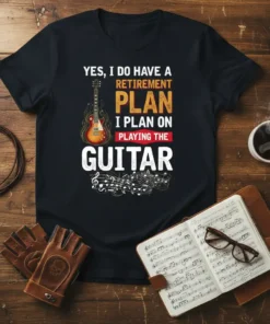 Retirement plan quote t-shirt with text "Yes, I Do Have A Retirement Plan I Plan On Playing The Guitar" and