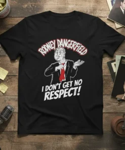 RODNEY DANGERFIELD I DON'T text design featuring eye-catching typography on quality t-shirt