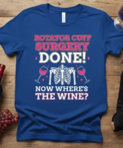 Rotator cuff surgery done! Now where's the wine? quote on a royal blue t-shirt with skeleton graphic and wine glasses