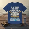 Rowing coach motivational quote t-shirt: "If at first you don't succeed try doing what your rowing coach told you to