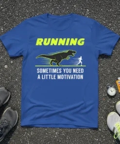 Blue t-shirt with "RUNNING SOMETIMES YOU NEED A LITTLE MOTIVATION" text and a running dinosaur graphic