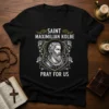 Saint Maximilian Kolbe Pray For Us quote in decorative shield design on black t-shirt