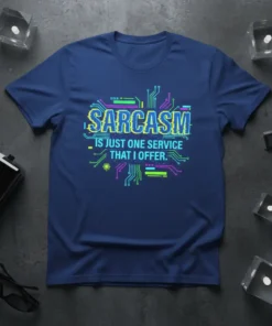 Sarcasm Is Just One Service That I Offer quote on a navy blue t-shirt with circuit board design elements