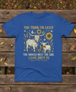 Highland cow mother and baby design with text "You Think I'm Sassy You Should Meet The Girl I Gave Birth