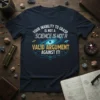 Navy t-shirt with "Your Inability To Grasp Is Not A Science Is Not A Valid Argument Against It!" quote and