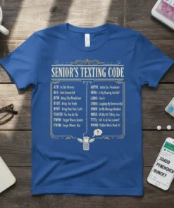 Royal blue t-shirt with "SENIOR'S TEXTING CODE" and a list of funny text abbreviations and their meanings for seniors