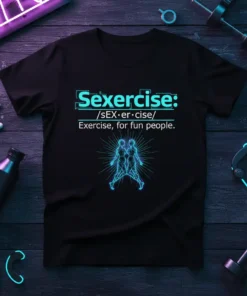 Black t-shirt with "Sexercise: /sex·er·cise/ Exercise, for fun people." text and glowing blue twin figures graphic