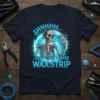 Skeleton holding a wax strip, text "SHHHHH... JUST ONE MORE WAX STRIP" on a dark t-shirt