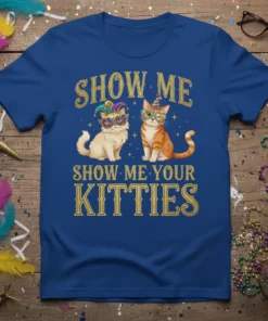 SHOW ME SHOW ME YOUR KITTIES eye-catching graphic design printed on comfortable cotton t-shirt