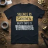 Silence Is Golden Duct Tape Is Silver quote t-shirt with gold and silver tape graphics
