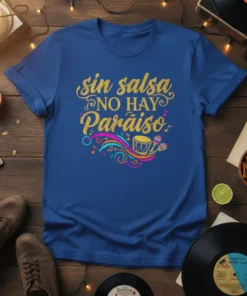 T-shirt featuring the Spanish phrase "sin salsa NO HAY Paraíso" with musical notes, drum, and maracas graphic in gold, pink