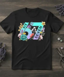 SIX 67 SEVEN text with floral design on a black t-shirt, celebrating a 67th birthday