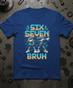 SIX SEVEN BRUH text with dancing robot numbers 6 and 7 on a blue t-shirt