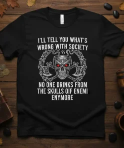 Black t-shirt with "I'll Tell You What's Wrong With Society" and "No One Drinks From The Skulls Oif Enemy Anymore"