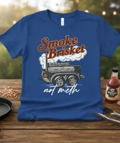 T-shirt with "Smoke Brisket not meth" text and graphic of a vintage smoker trailer