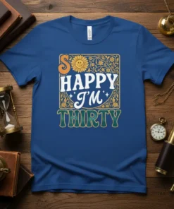 So Happy I'm Thirty retro birthday t-shirt design with sunflower and floral accents