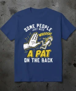 Funny t-shirt design with text "Some People Just Need Whoosh! A Pat On The Back" featuring a cartoon hand and