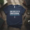 Navy t-shirt with white and blue text: "SOME PEOPLE SAY I'M CONDESSENDING.. (That means I talk down to others)" and