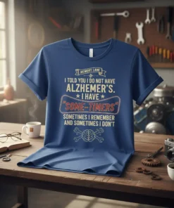 Blue t-shirt with "Memory Lane" and the quote "I told you I do not have Alzheimer's. I have 'Some-Timers'. Sometimes