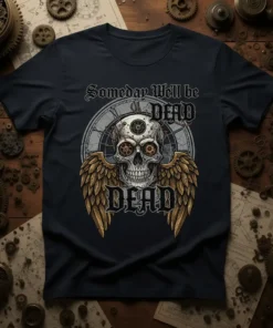 Steampunk skull with wings graphic on a navy t-shirt, featuring the text "Someday We'll be DEAD DEAD"