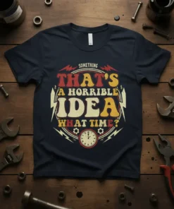 Something That's A Horrible Idea What Time? text design with retro font and clock graphic on a navy t-shirt