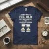 Sometimes I Fel Old But Then I Realize My Sister Is Older t-shirt with hourglass graphics