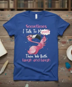 Sometimes I Talk To Myself Then We Both laugh and laugh text with a funny flamingo wearing glasses on a