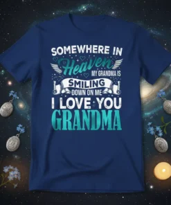 T-shirt with "Somewhere In Heaven My Grandma Is Smiling Down On Me I Love You Grandma" quote and angel wings