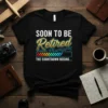 Black t-shirt with "SOON TO BE Retired THE COUNTDOWN BEGINS..." text and a retro progress bar graphic