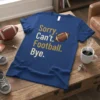 Sorry Can't Football Bye text with football graphic on blue t-shirt, for football fans