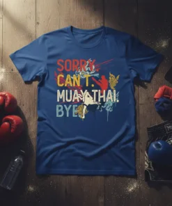 SORRY. CAN'T. MUAY THAI. BYE bold graphic design printed on comfortable cotton t-shirt
