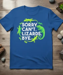 Sorry Can't. Lizards. Bye. text design with green lizards arranged in a circle on a blue t-shirt