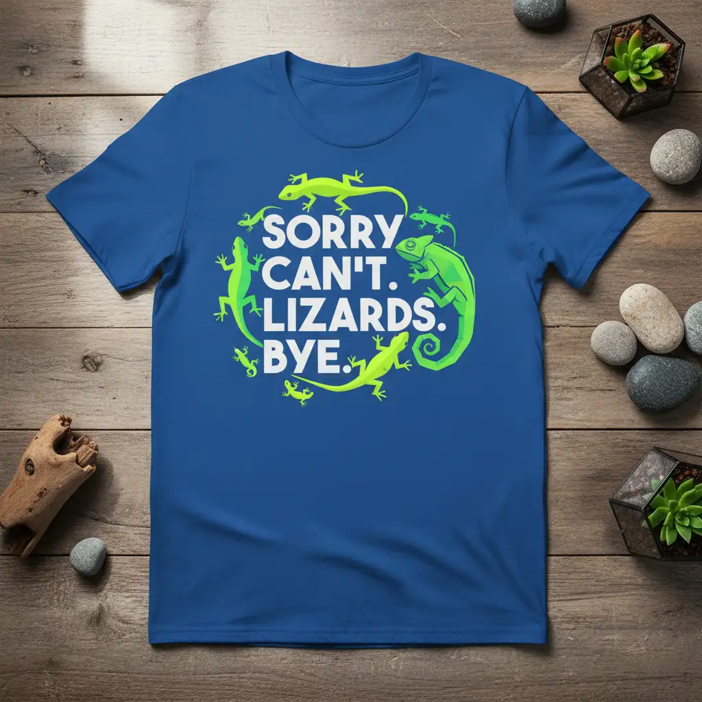 Sorry Can't. Lizards. Bye. humorous quote design with green lizards on a blue t-shirt