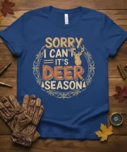 Sorry I Can't It's Deer Season text with deer graphic on blue t-shirt, hunting theme