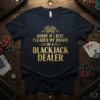 Sorry If I Just Cleared My Hands Im A Blackjack Dealer quote on a navy t-shirt, featuring gold foil text