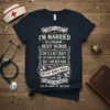 Dark navy t-shirt with distressed white text: "Sorry Ladies I'm Married To A Freakin' Sexy Nurse. She's A Bit Crazy