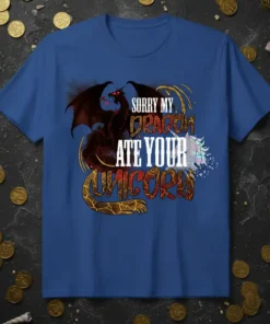 Sorry My Dragon Ate Your Unicorn text with a fierce dragon design on a blue t-shirt