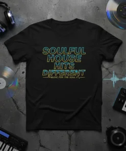 Black t-shirt with "SOULFUL HOUSE HITS DIFFERENT MUSIC FOR THE SOUL" text in blue and yellow gradient typography
