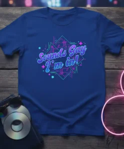 Sounds Gay I'm in! text in a vibrant neon style on a blue t-shirt, with geometric shapes and stars