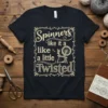 Spinners like it a like a little Twisted quote t-shirt with vintage spinning wheel graphic