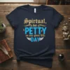 Spiritual but PETTY on any given DAY DAY t-shirt with bold blue and gold lettering and wing graphics