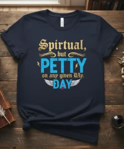 Spiritual but PETTY on any given DAY DAY t-shirt with bold blue and gold lettering and wing graphics