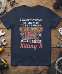 I Never Dreamed I'd Grow Up To Be A Spoiled Garage Door Installer's Wife But Here I Am Killing It