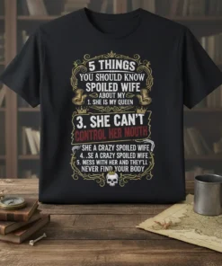 Black t-shirt with white and gold text: "5 Things You Should Know Spoiled Wife About My 1. She Is My