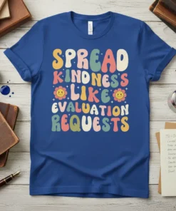 Retro-style t-shirt with the quote "Spread Kindness Like Evaluation Requests" in colorful, wavy font. Includes smiley flower graphics
