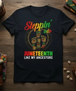 Juneteenth t-shirt with "Steppin' into Juneteenth Like My Ancestors" text and colorful African-inspired graphic