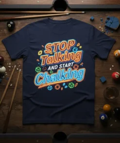 STOP Talking AND START Chalking neon graphic on navy blue t-shirt, pool player design