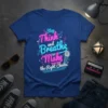 Stop Think and Breathe and Make the Right Choice quote on a blue t-shirt with neon-style pink and blue text
