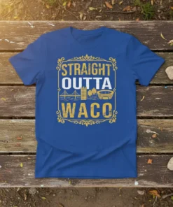 Straight Outta Waco text graphic on a royal blue t-shirt, featuring city landmarks and vintage distressed font