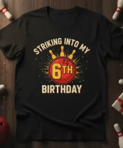 Striking Into My 6th Birthday text with bowling ball and pins graphic on a black t-shirt